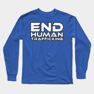 END HUMAN TRAFFICKING - #EndHumanTrafficking Long Sleeve T-Shirt